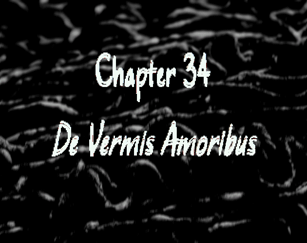 Games like Chapter 34: De Vermis Amoribus