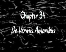 Chapter 34: De Vermis Amoribus Image