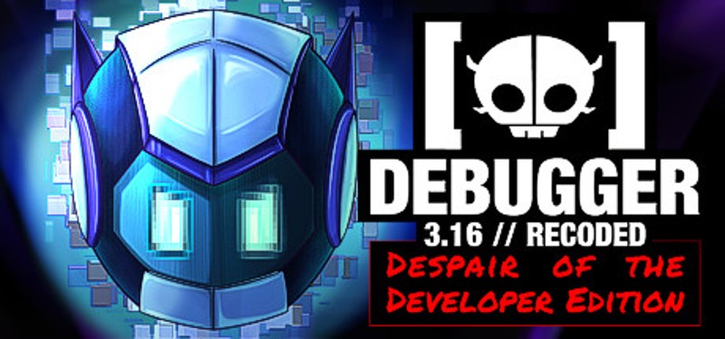 Debugger 3.16 // Recoded // Despair of the Developer Edition Image