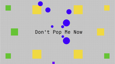 Don't Pop Me Now Image