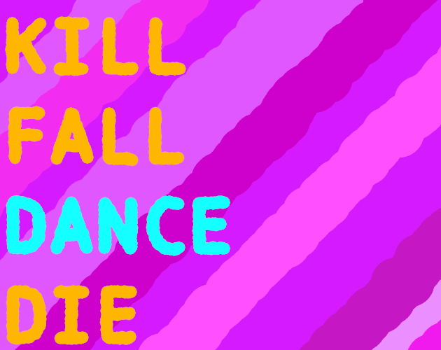 Games like KILL FALL DANCE DIE