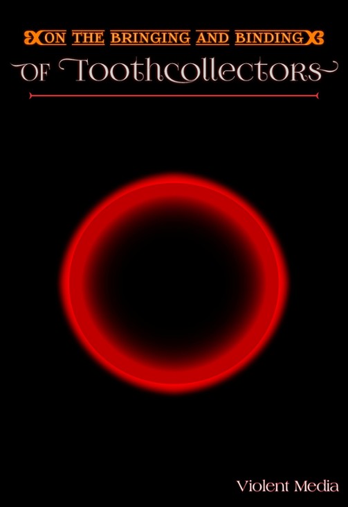 Games like On the Bringing and Binding of Toothcollectors