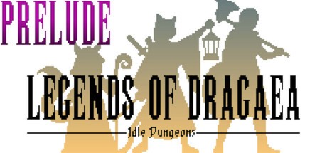 Games like Legends of Dragaea: Idle Dungeons Prelude