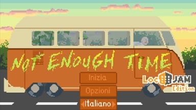 [IT] Not Enough Time (LocJam 6 - 2024) Image