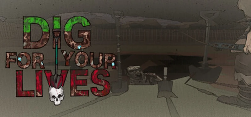 Dig For Your Lives Image