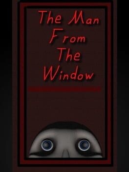 Games like The Man from the Window
