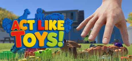 Games like ACT LIKE TOYS! (A.L.T.)