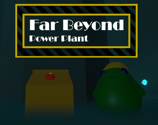 Games like Far Beyond Power Plant