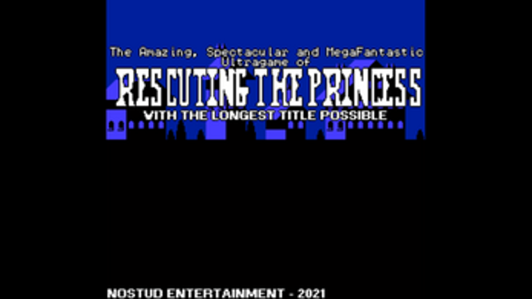The Amazing, Spectacular and MegaFantastic Ultragame of rescuing the Princess with the Longest Title possible Image