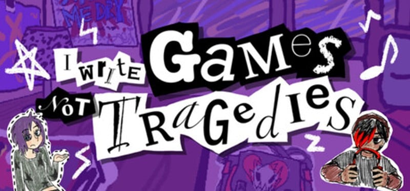 I Write Games Not Tragedies Image