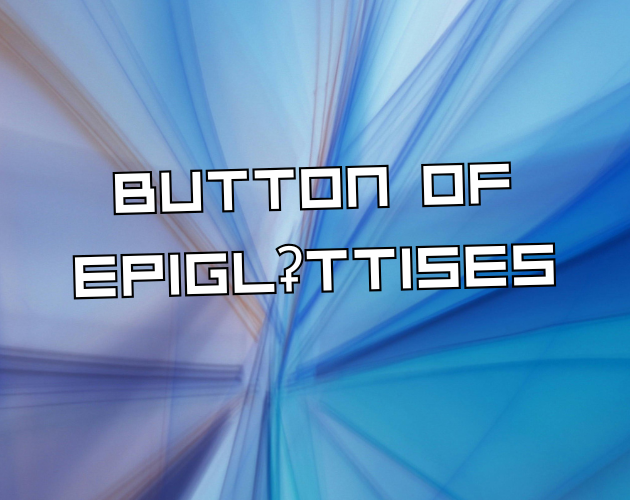 Games like Button of Epiglottises