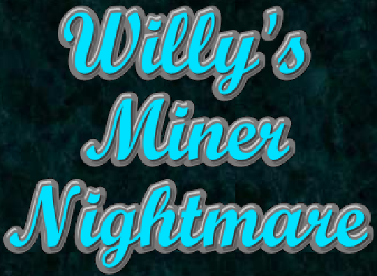Games like Willys Miner Nightmare