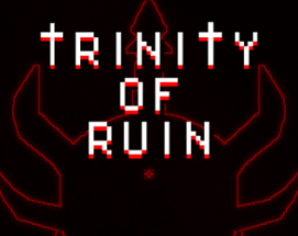 Trinity of Ruin Image