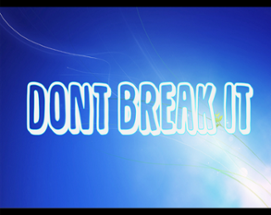 Don't Break It Image