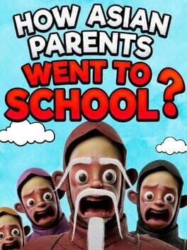Games like How Asian Parents went to School