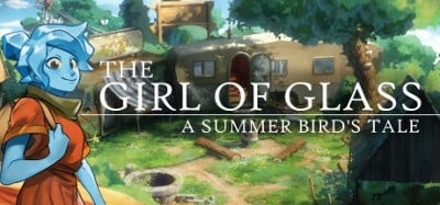 The Girl of Glass: A Summer Bird's Tale Image