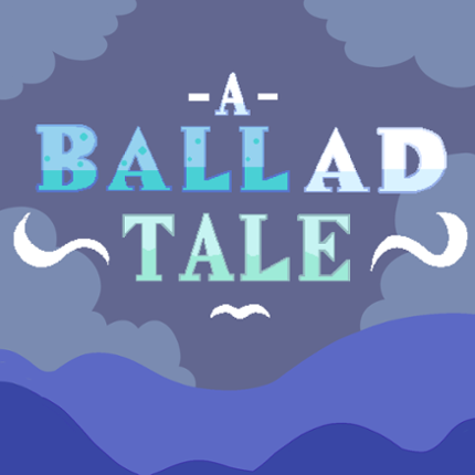 A BALLad TALE Image