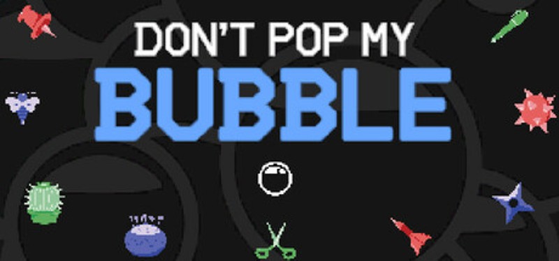 Don't Pop My Bubble Image