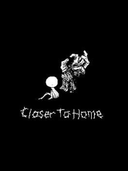 Games like Closer To Home