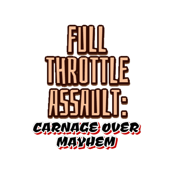 Games like Full Throttle Assault: Carnage Over Mayhem
