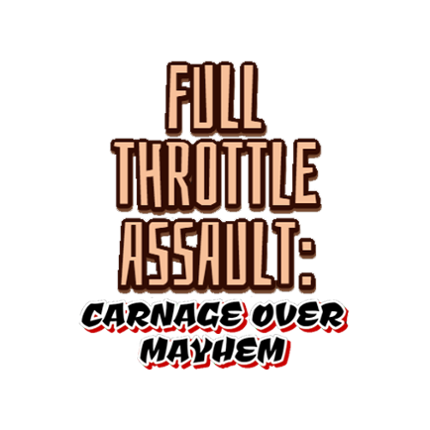Full Throttle Assault: Carnage Over Mayhem Image