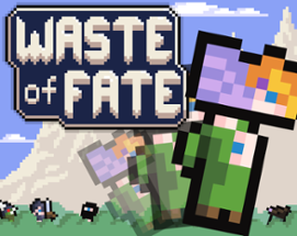 Waste of Fate Image