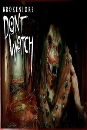 BrokenLore: DON'T WATCH Image