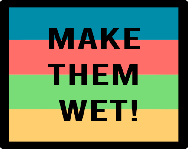 Games like Make Them Wet