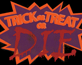 Trick or Treat Or Die! Image