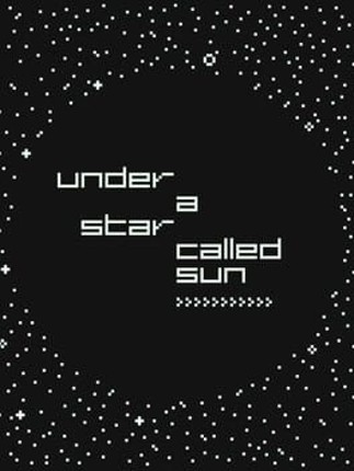 UNDER A STAR CALLED SUN Image