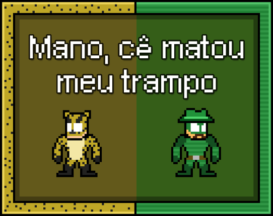 Mano, Cê Matou o Meu Trampo Game Cover