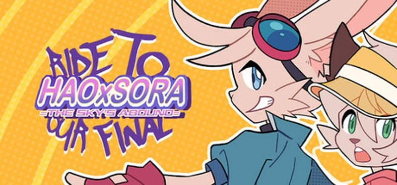 HAOxSORA =THE SKY'S ABOUND= RIDE TO OUR FINAL Image