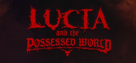 Games like Lucia and the Possessed World