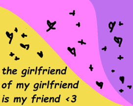 the girlfriend of my girlfriend is my friend!! Image