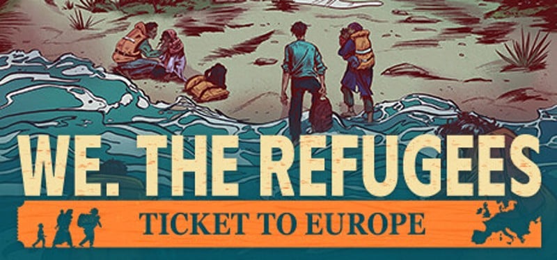 We. The Refugees: Ticket to Europe Image