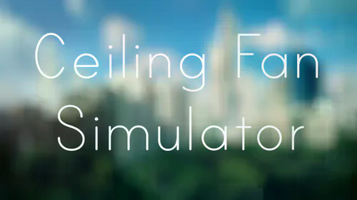 Games like Ceiling Fan Simulator