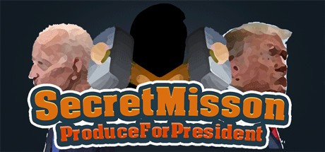 Games like SecretMission_ProduceForPresident