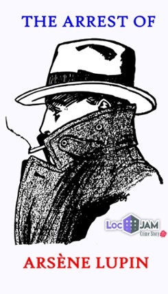 The Arrest of Arsène Lupin (LocJAM Crime Story Edition) Game Cover