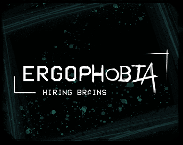 Games like Ergophobia - Hiring Brains
