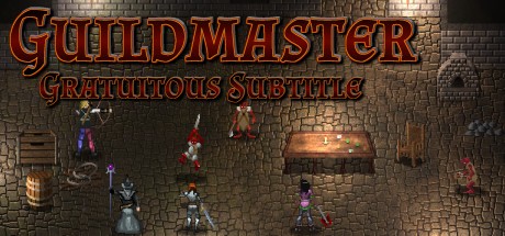 Games like Guildmaster: Gratuitous Subtitle