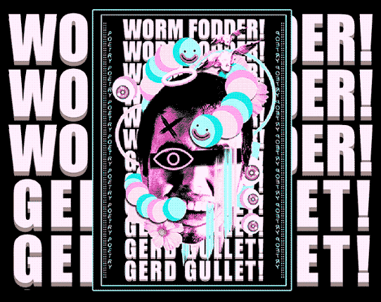 Worm Fodder! GERD Gullet! Image