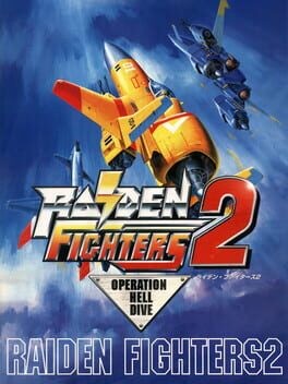 Games like Raiden Fighters 2: Operation Hell Dive