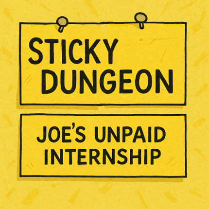 (DEMO) Sticky dungeon - Joe's unpaid internship Image