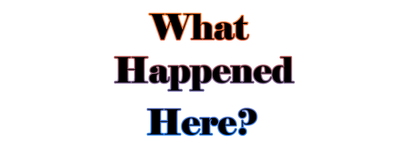 Games like What Happened Here?