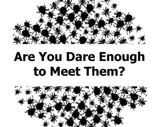 Are You Dare Enough to Meet Them? Image