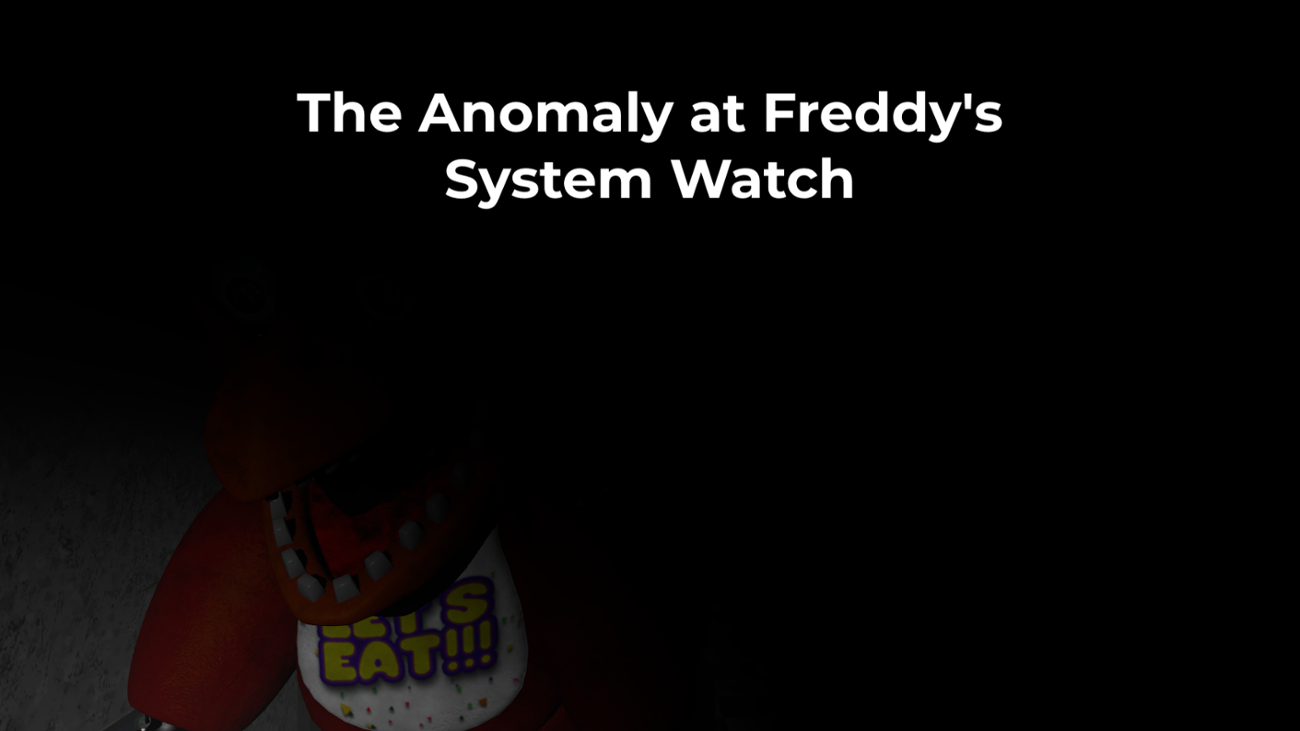 Games like The Anomaly at Freddy's System Watch