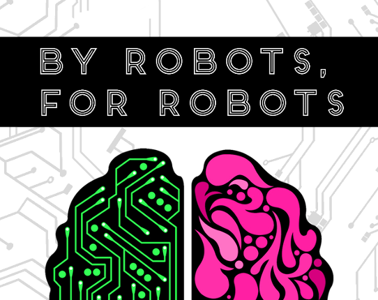 By Robots, For Robots Image