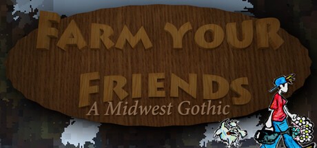 Games like Farm Your Friends: A Midwest Gothic