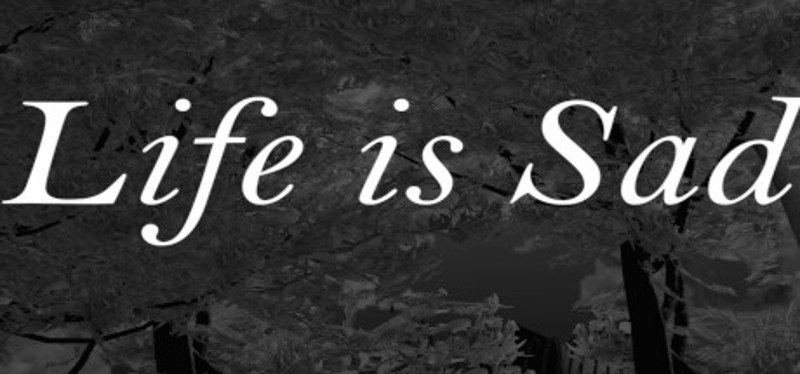 Life is sad Image