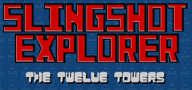 Slingshot Explorer: The Twelve Towers Image